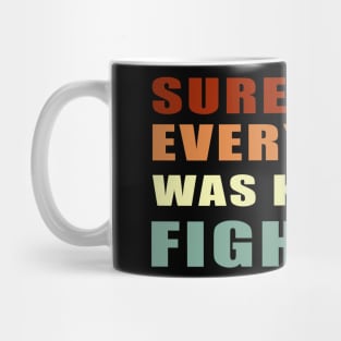 Surely Not Everybody Was Kung Fu Fighting Mug